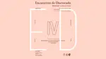 ENCUENTROS DE DOCTORADO. Ciclo 2024/26 “Investigar – 4 acciones en 4 actos”